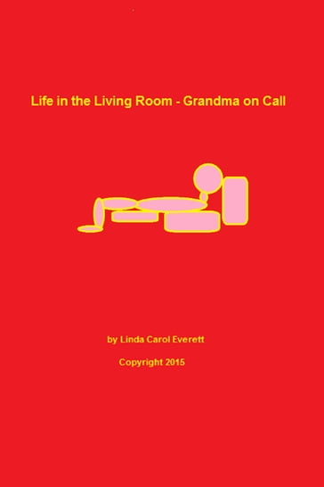 Life in the Living Room: Grandma on Call - Linda Carol Everett