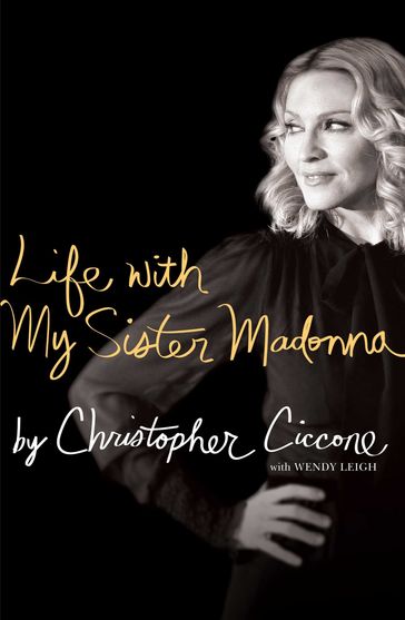 Life with My Sister Madonna - Christopher Ciccone - Wendy Leigh
