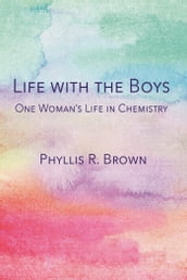Life with the Boys: One Woman s Life in Chemistry
