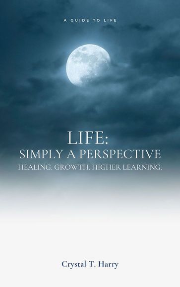 Life:Simply a perspective - Crystal Teresa Harry