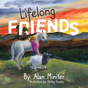 Lifelong Friends - Alan W. Miniter