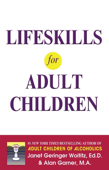 Lifeskills for Adult Children - MA Alan Garner - EdD Dr. Janet G. Woititz