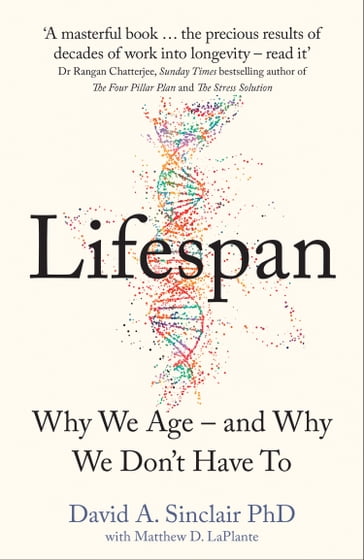 Lifespan: Why We Age  and Why We Don't Have To - Dr David A. Sinclair