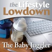 Lifestyle Lowdown, The: Babyjuggler