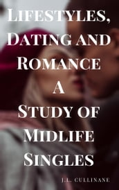 Lifestyles, Dating and Romance A Study of Midlife Singles
