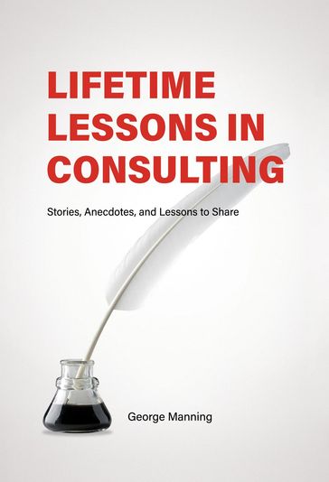 Lifetime Lessons in Consulting - George Manning