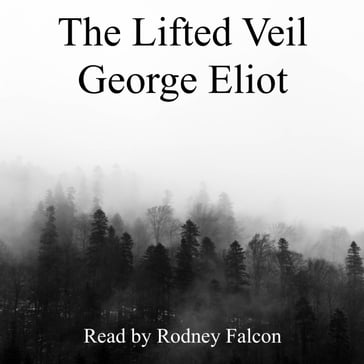 Lifted Veil, The - George Eliot
