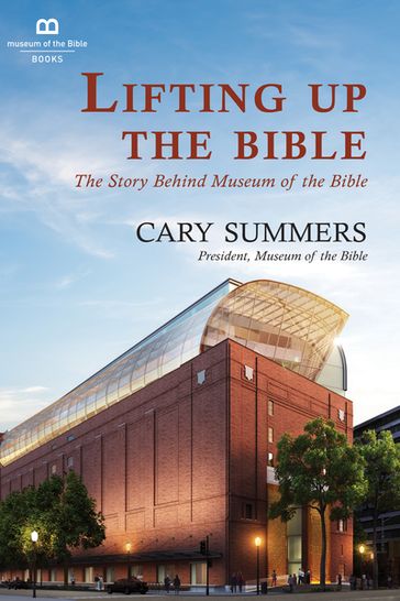 Lifting up the Bible - Cary Summers - Museum of the Bible Books