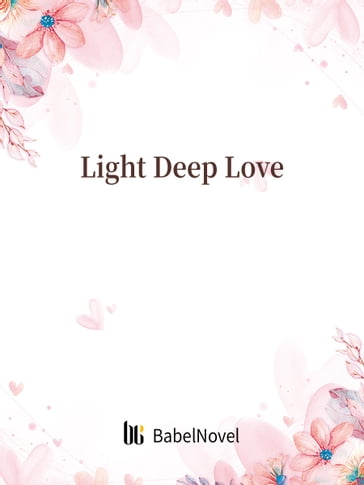 Light Deep Love - Fancy Novel - Zhenyinfang
