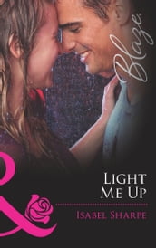 Light Me Up (Friends With Benefits, Book 2) (Mills & Boon Blaze)