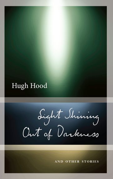 Light Shining Out of Darkness - Hugh Hood