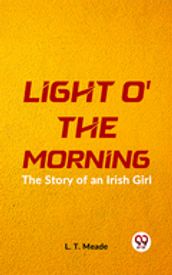 Light O  The Morning The Story Of An Irish Girl