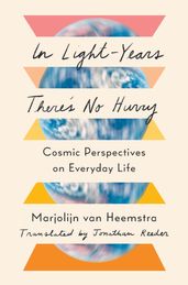 In Light-Years There s No Hurry: Cosmic Perspectives on Everyday Life