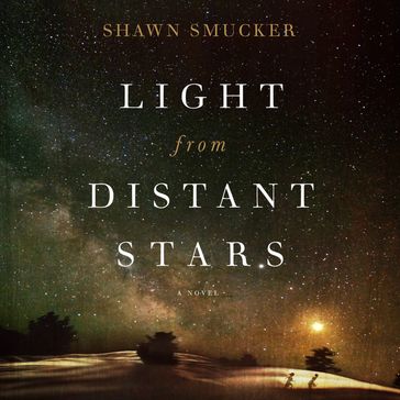 Light from Distant Stars - Shawn Smucker