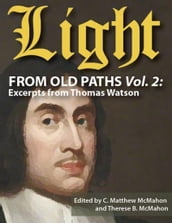 Light from Old Paths Vol. 2: Excerpts from Thomas Watson