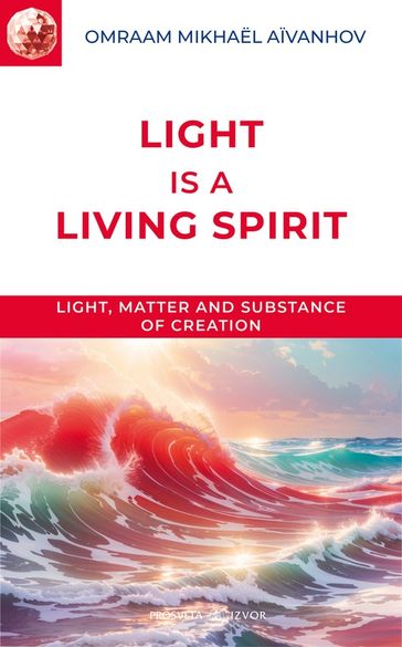 Light is a Living Spirit - Omraam Mikhael Aivanhov