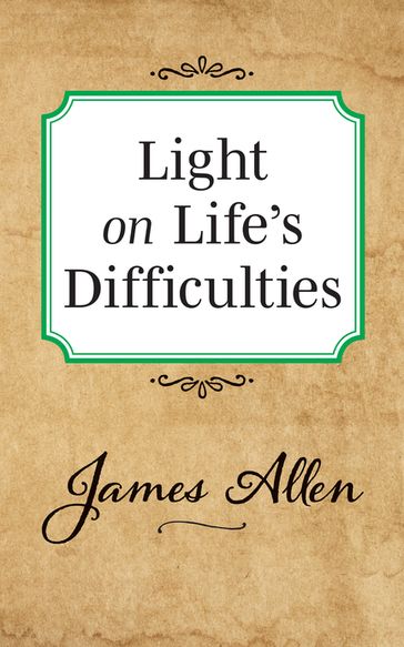 Light on Life's Difficulties - Allen James