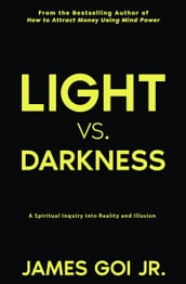 Light vs. Darkness: A Spiritual Inquiry into Reality and Illusion
