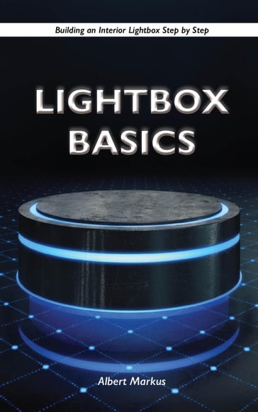 Lightbox Basics - Building an Interior Lightbox Step by Step - Albert Markus