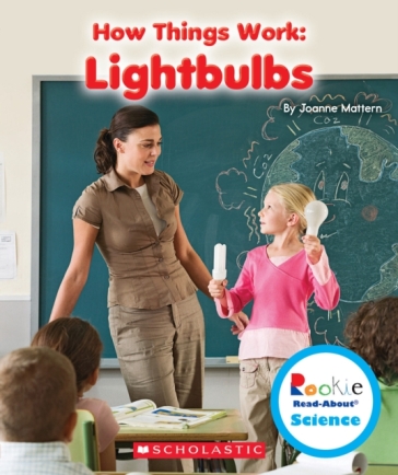 Lightbulbs (Rookie Read-About Science: How Things Work) - Joanne Mattern