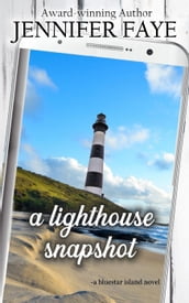 A Lighthouse Snapshot: a Secret Identity, Small Town Romance