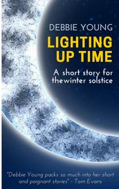 Lighting Up Time: A Short Story for the Winter Solstice
