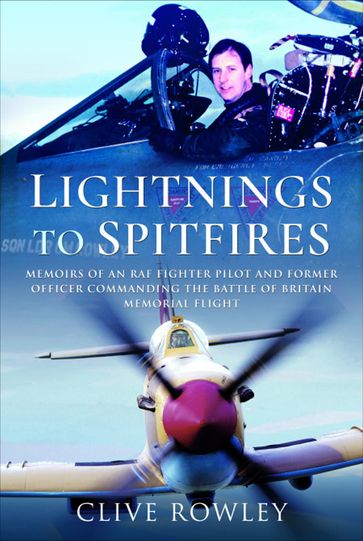 Lightnings to Spitfires - Clive Rowley