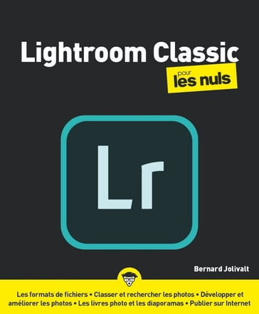 Lightroom CC Pour les Nuls, nelle éd. - Bernard Jolivalt