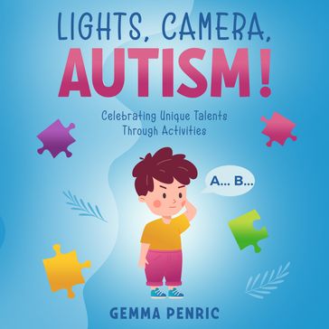 Lights, Camera, Autism! - Gemma Penric