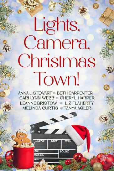 Lights, Camera, Christmas Town! - Melinda Curtis - Anna J. Stewart - Beth Carpenter - Cari Lynn Webb - Cheryl Harper - LeAnne Bristow - Liz Flaherty - Tanya Agler