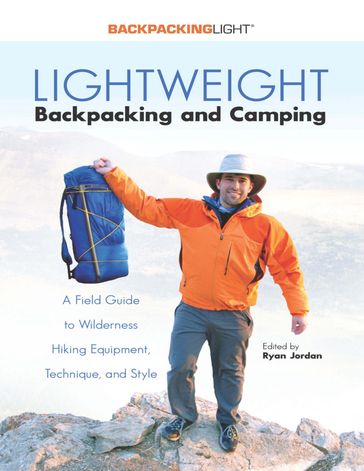 Lightweight Backpacking and Camping - Alan Dixon - Alison Simon - Bill Thorneloe - Carol Crooker - David Schultz - Ellen Zaslaw - George Cole - Lee Van Horn - Rick Dreher - Ryan Jordan - Stephanie Jordan