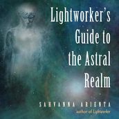 Lightworker s Guide to the Astral Realm