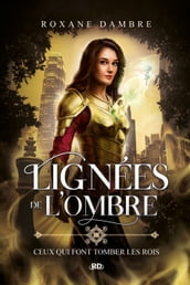 Lignées de l ombre (Tome 3) - Ceux qui font tomber les rois