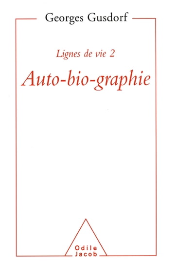 Lignes de vie 2 - Auto-bio-graphie - Georges Gusdorf