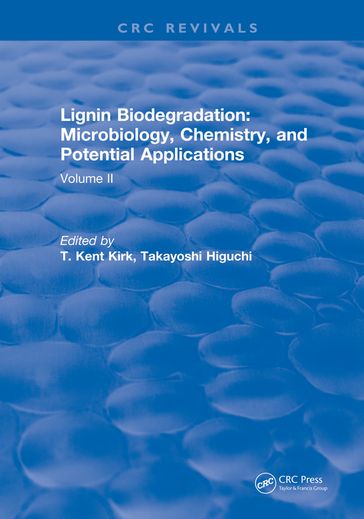 Lignin Biodegradation: Microbiology, Chemistry, and Potential Applications - T.Kent. Kirk