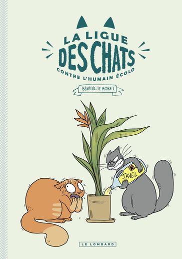 La Ligue des Chats Contre l'Humain Écolo - Bénédicte Moret