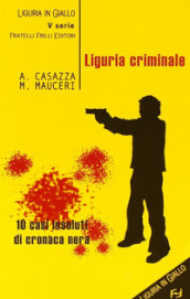 Liguria criminale. Dieci casi insoluti di cronaca nera