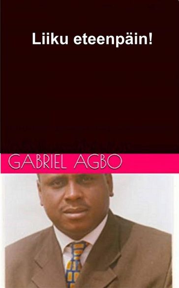 Liiku eteenpäin! - Gabriel Agbo