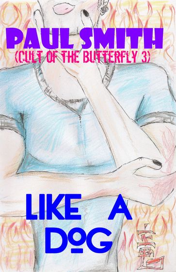 Like a Dog (Cult of the Butterfly 3) - Paul Smith