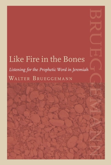 Like Fire in the Bones - Walter Brueggemann - Columbia Theological Seminary