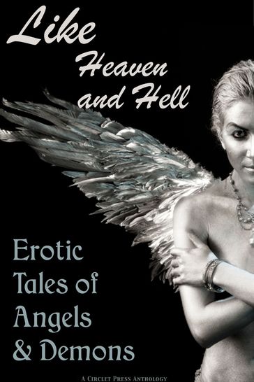 Like Heaven and Hell: Erotic Tales of Angels and Demons - Circlet Press Editorial Team