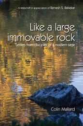 Like A Large Immovable Rock: Letters From Disciples Of A Modern Sage