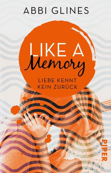 Like a Memory  Liebe kennt kein Zurück - Abbi Glines