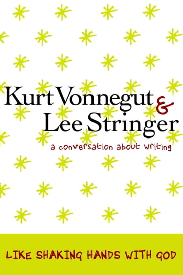 Like Shaking Hands with God - Kurt Vonnegut - Lee Stringer