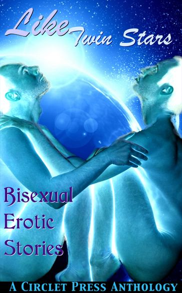 Like Twin Stars: Bisexual Erotic Stories - Circlet Press Editorial Team
