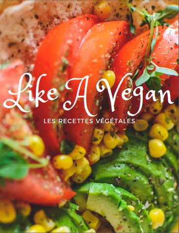 Like A Vegan : Les recettes végétales - Sébastien H.