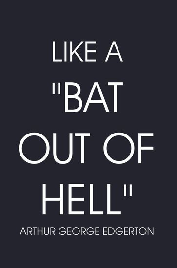 Like a "BAT OUT OF HELL" - Arthur George Edgerton