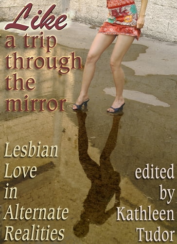 Like a Trip Through the Mirror - Kathleen Tudor