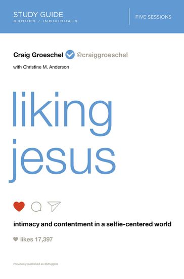 Liking Jesus Bible Study Guide - Craig Groeschel