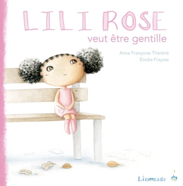 Lili-Rose veut être gentille - Anne-Françoise Théréné